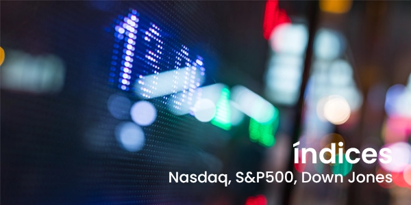 Índices: Nasdaq, S&P500, Down Jones